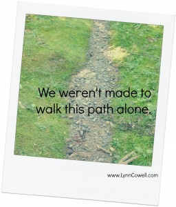 We weren't made to walk this path alone