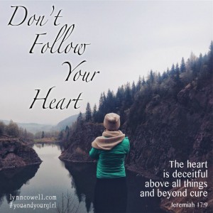 Day 6 of 10 | Don’t follow your heart | 10 Directions on Dating: #youandyourgirl series {March 2015} by Lynn Cowell