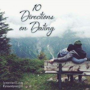 10 Directions on Dating | 10-part series | #youandyourgirl series {March 2015} by Lynn Cowell