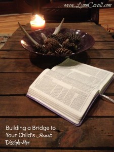 Building a Bridge to Your Child's Heart Disciple Her