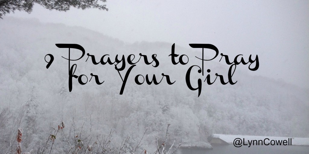 9 Prayers to Pray for Your Girl