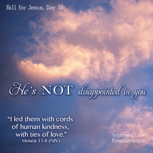 Day 10 of 10 | He’s Not Disappointed In You | Hosea 11:4 | 10 Ways to Help Your Girl Fall in Love With Jesus | #youandyourgirl series {February 2015} by Lynn Cowell