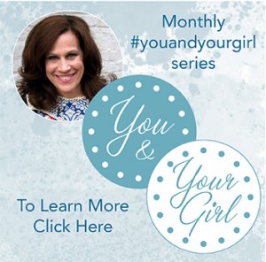 Monthly #youandyourgirl series by Lynn Cowell | Christian parenting | young girls