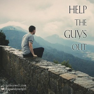 Day 8 of 10 | Help the guys out | 10 Directions on Dating: #youandyourgirl series {March 2015} by Lynn Cowell